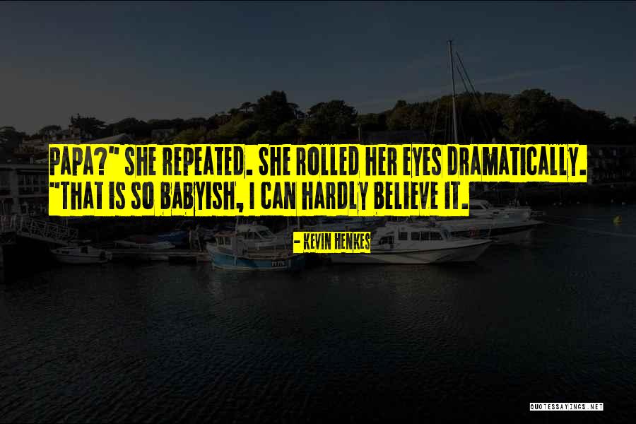 Babyish Quotes By Kevin Henkes Babyish Quotes By Kevin Henkes