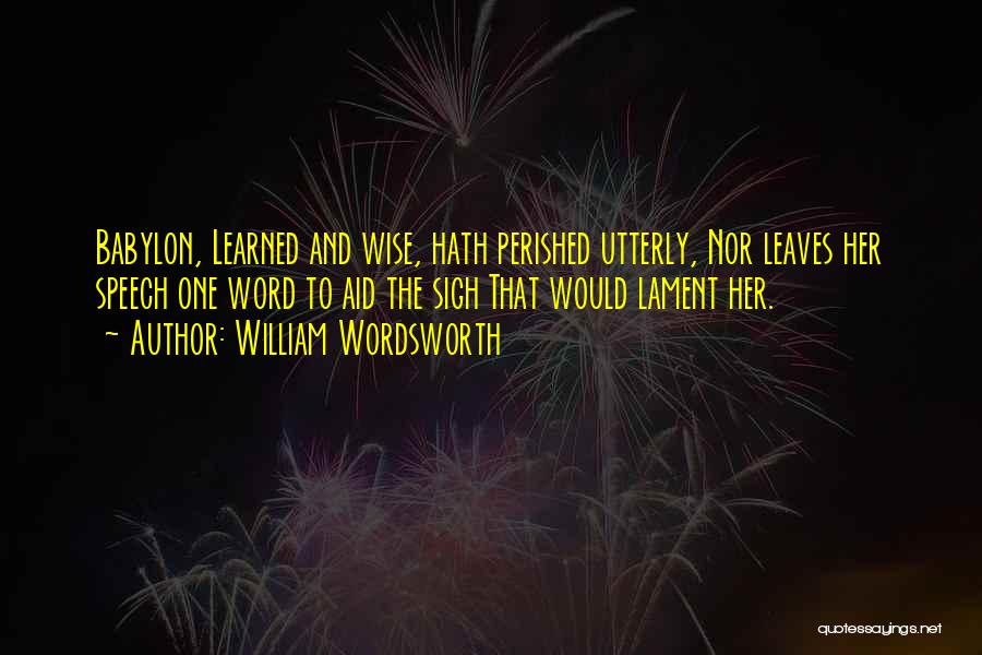 Babylon Quotes By William Wordsworth