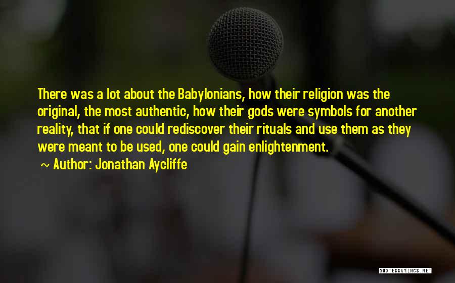 Babylonians Quotes By Jonathan Aycliffe