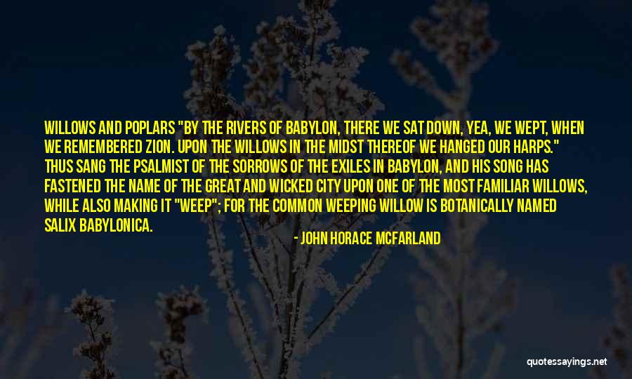 Babylonica Quotes By John Horace McFarland Babylonica Quotes By John Horace McFarland