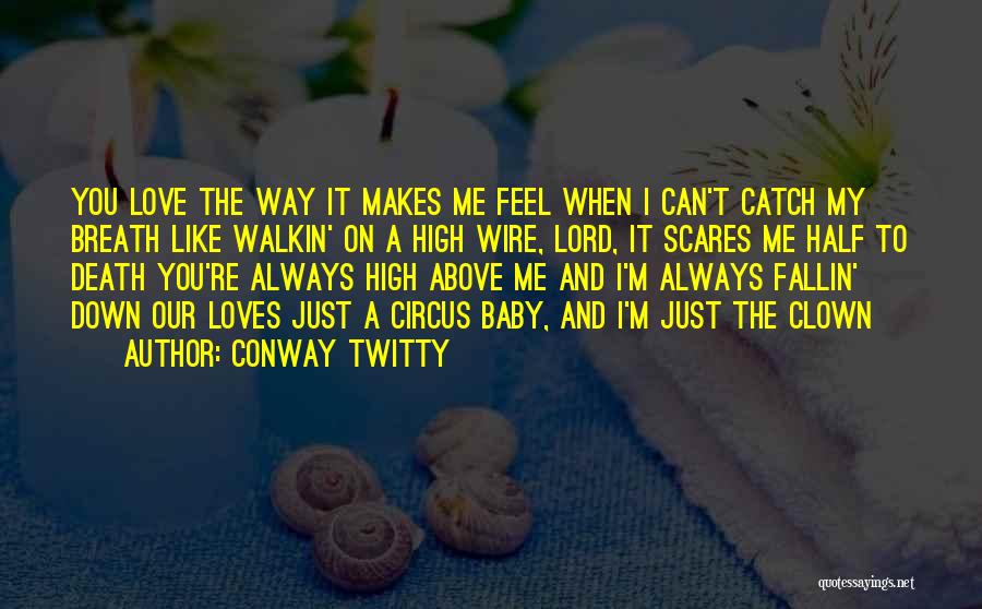 Baby's Breath Quotes By Conway Twitty