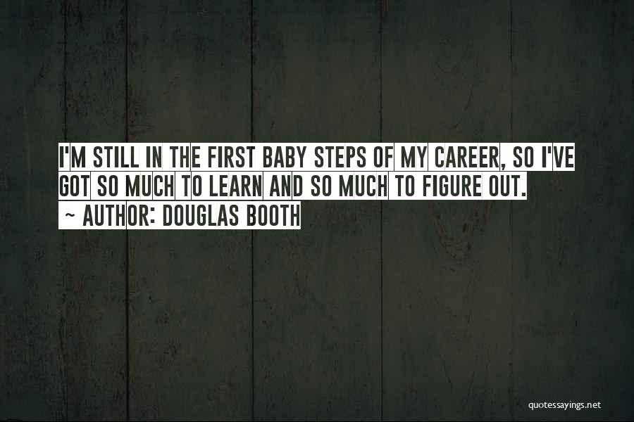 Baby's Firsts Quotes By Douglas Booth