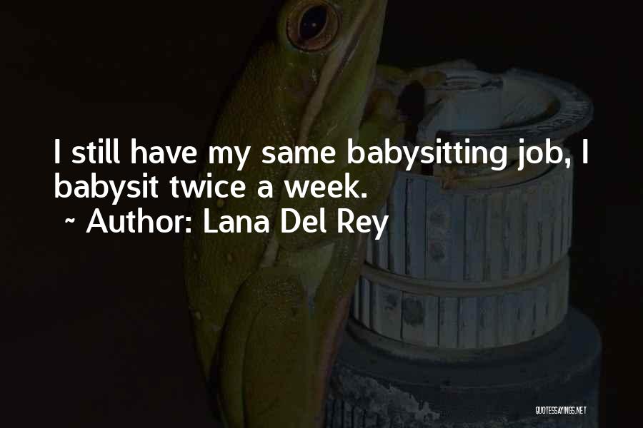 Babysit Quotes By Lana Del Rey
