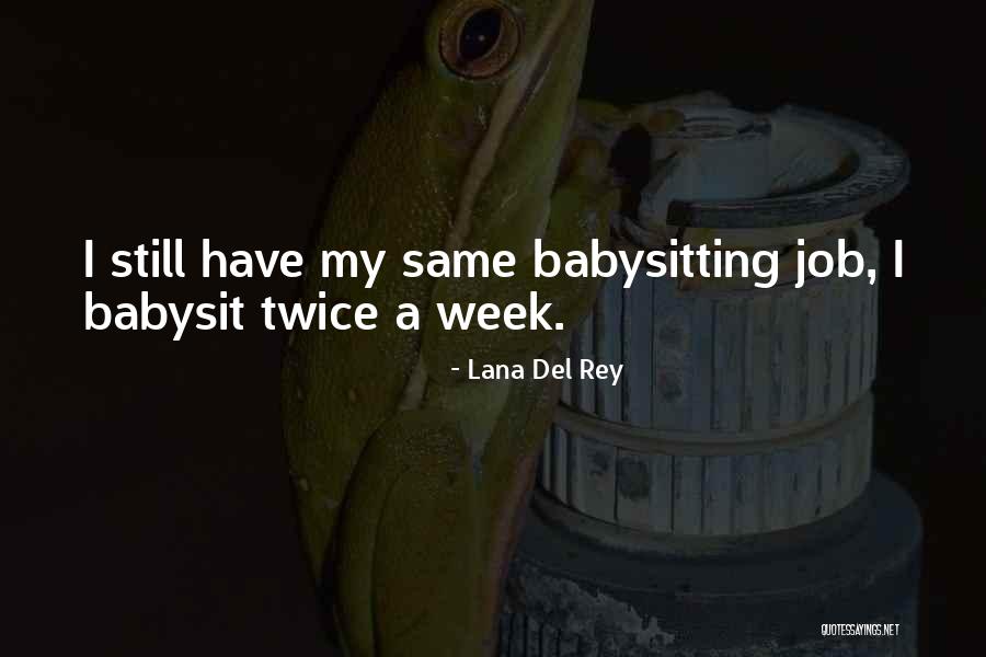 Babysit Quotes By Lana Del Rey