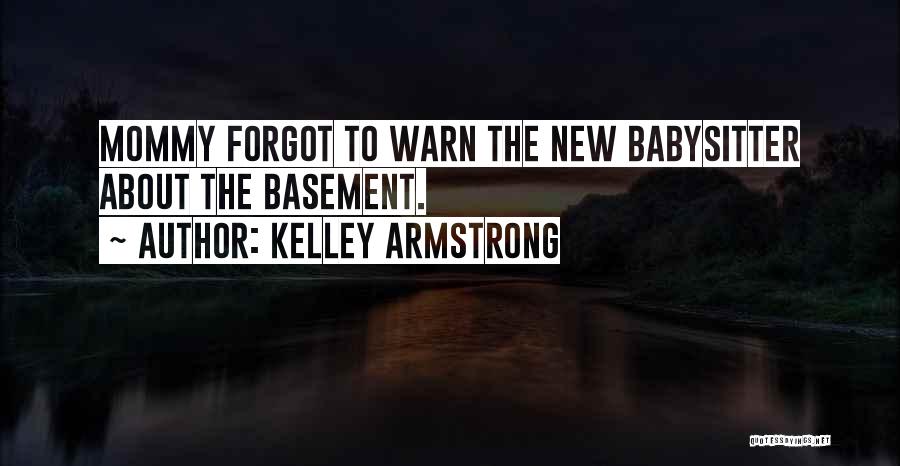 Babysitter Quotes By Kelley Armstrong