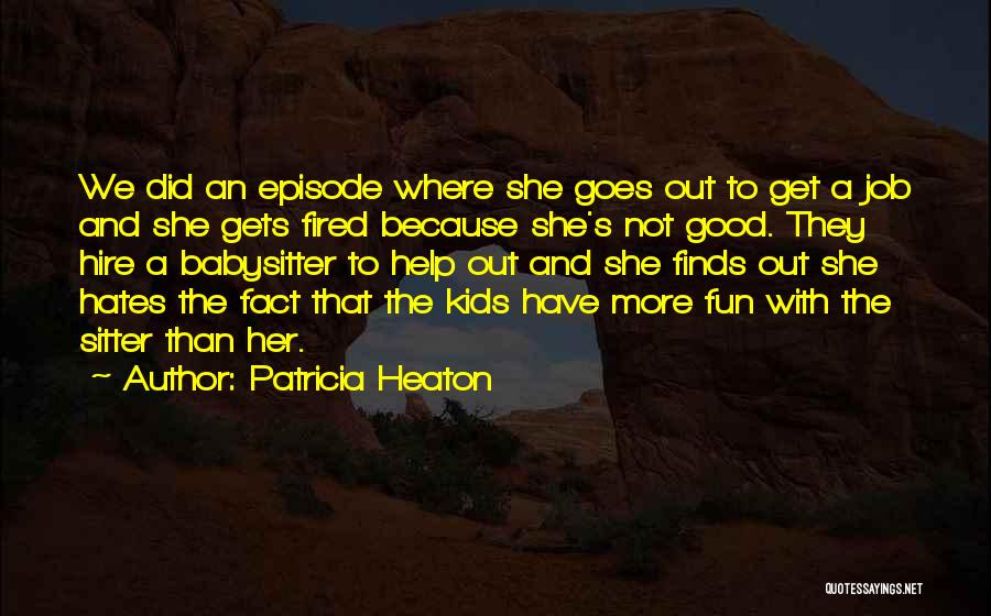 Babysitter Quotes By Patricia Heaton