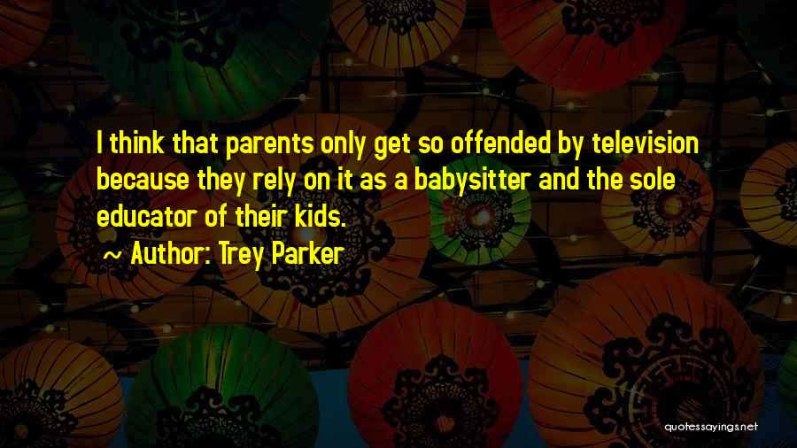 Babysitter Quotes By Trey Parker