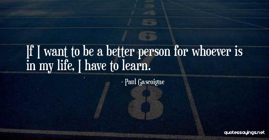 Bacalan Data Quotes By Paul Gascoigne Bacalan Data Quotes By Paul Gascoigne