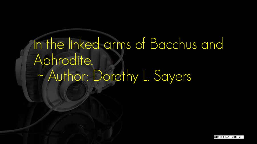Bacchus Quotes By Dorothy L. Sayers