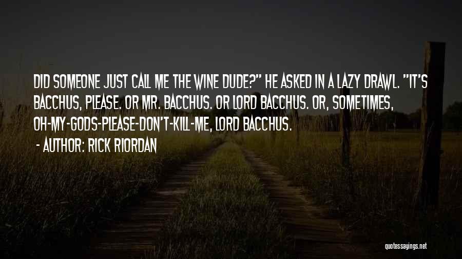 Bacchus Wine Quotes By Rick Riordan