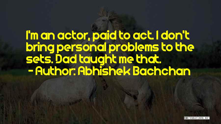 Bachchan Quotes By Abhishek Bachchan