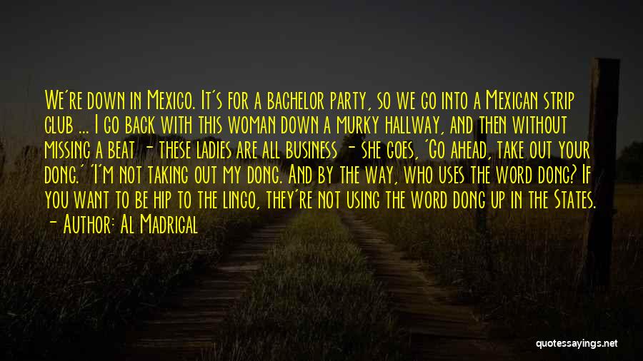 Bachelor Party 2 Quotes By Al Madrigal