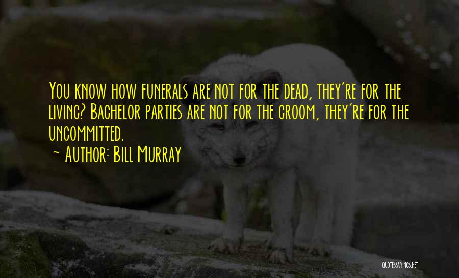 Bachelor Party 2 Quotes By Bill Murray