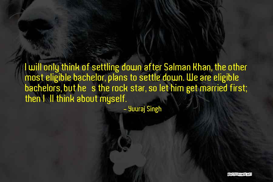 Bachelor Quotes By Yuvraj Singh Bachelor Quotes By Yuvraj Singh