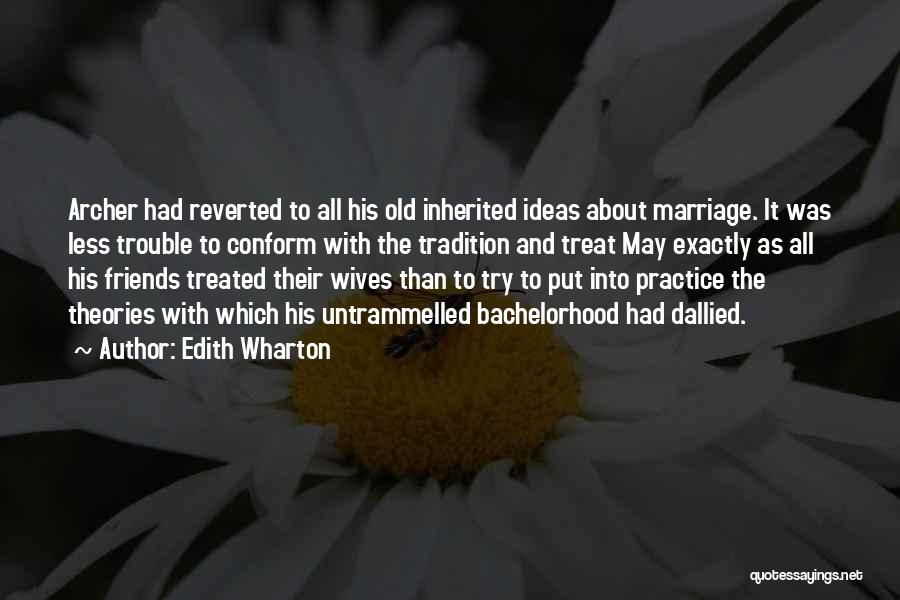 Bachelorhood Quotes By Edith Wharton