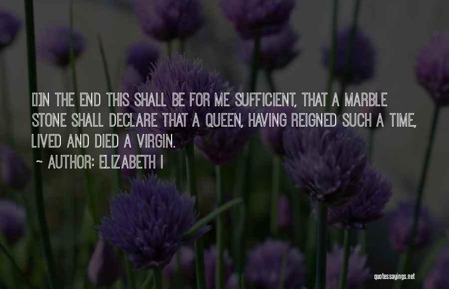 Bachelorhood Quotes By Elizabeth I