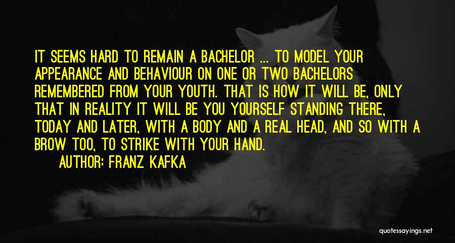 Bachelorhood Quotes By Franz Kafka