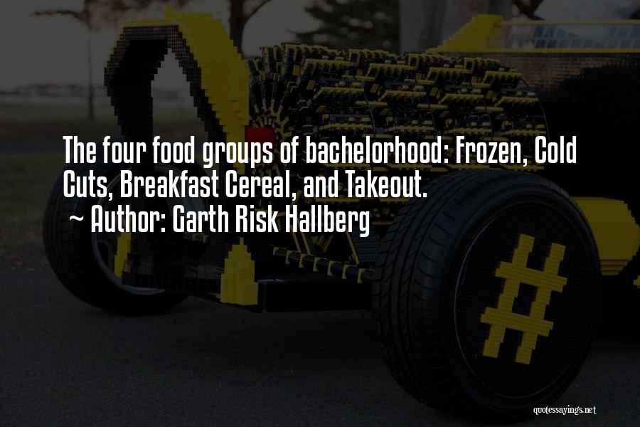 Bachelorhood Quotes By Garth Risk Hallberg