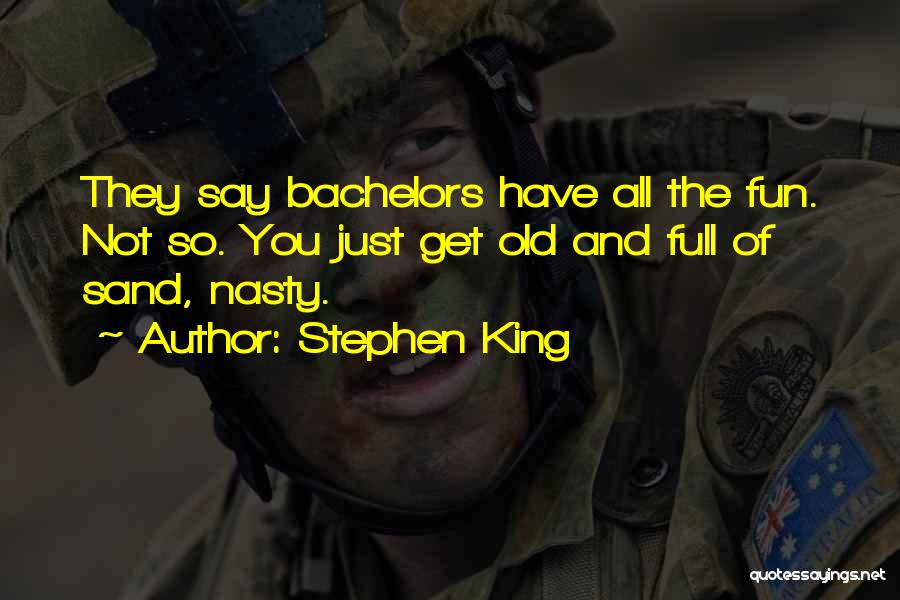 Bachelorhood Quotes By Stephen King