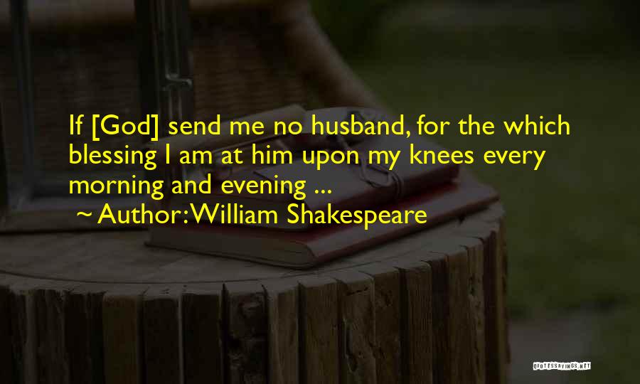 Bachelorhood Quotes By William Shakespeare