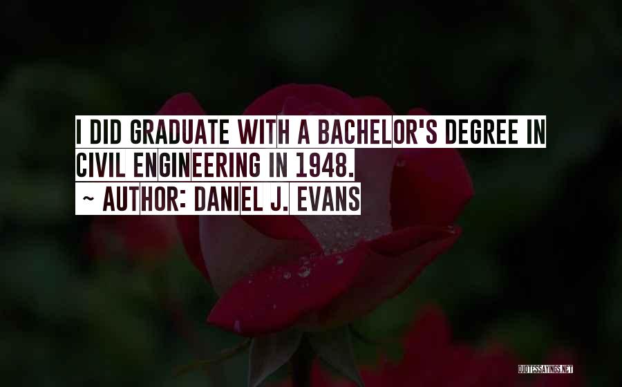 Bachelor's Degree Graduation Quotes By Daniel J. Evans