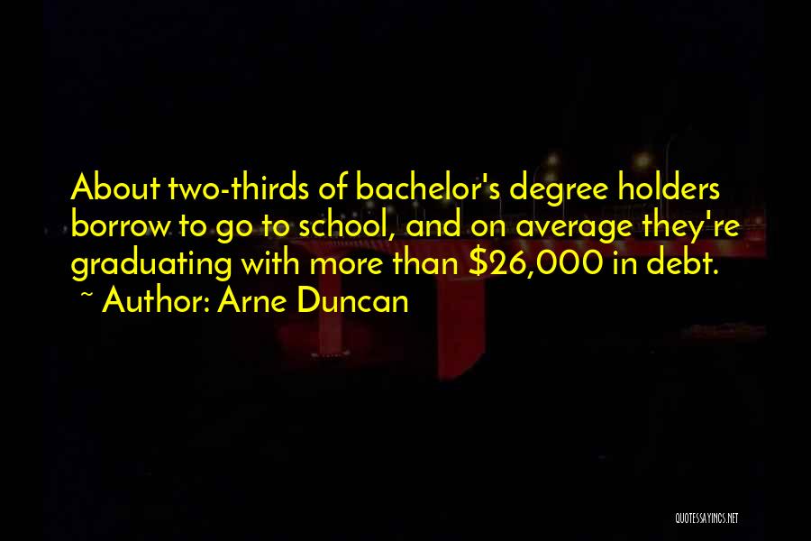 Bachelor's Degree Quotes By Arne Duncan