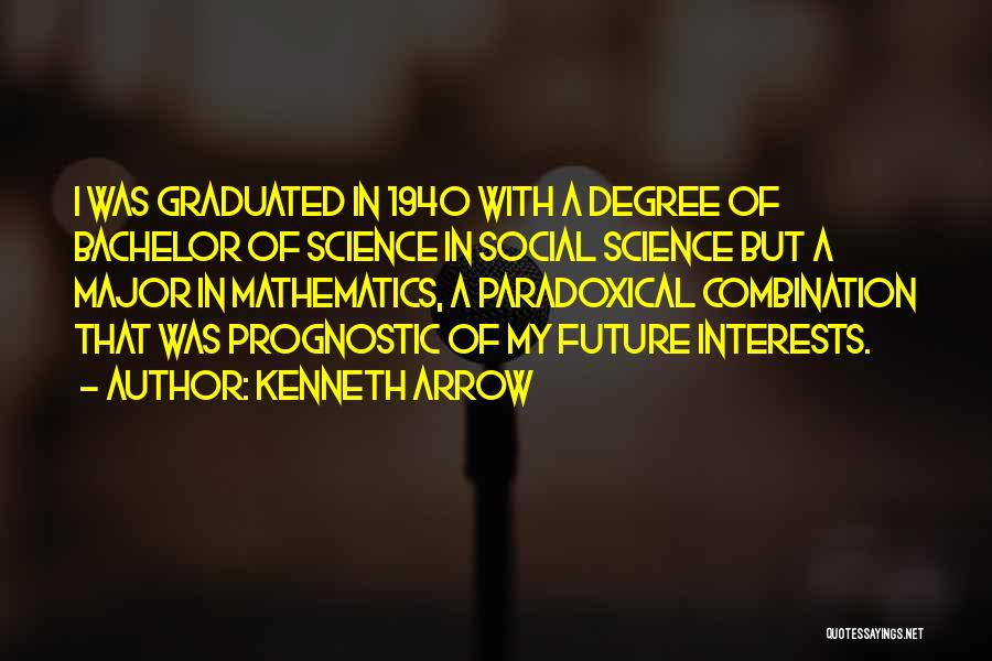 Bachelor's Degree Quotes By Kenneth Arrow