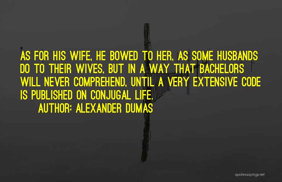 Bachelors Quotes By Alexander Dumas