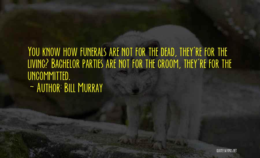 Bachelors Quotes By Bill Murray