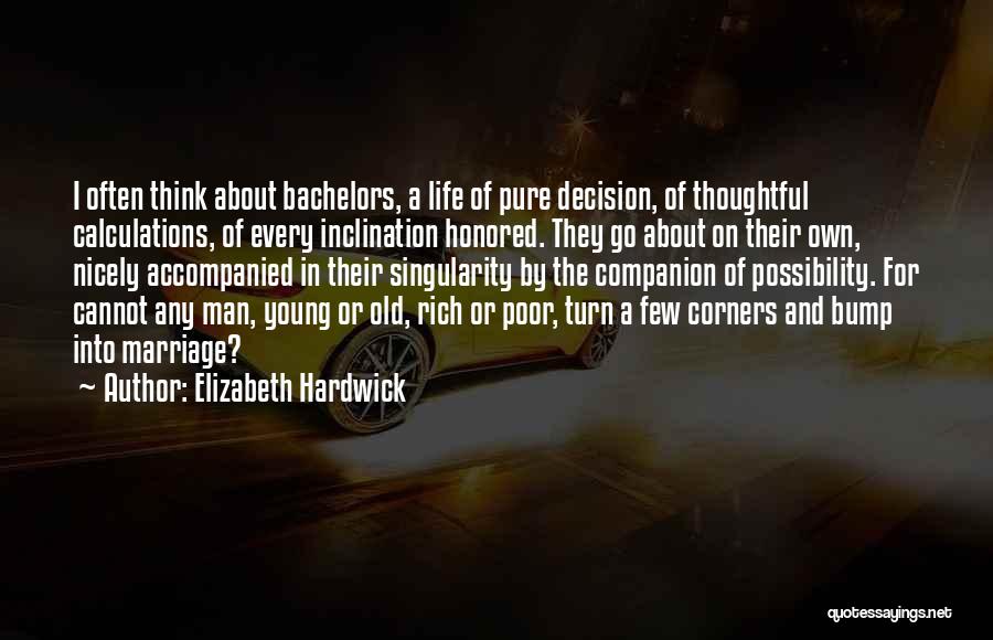 Bachelors Quotes By Elizabeth Hardwick