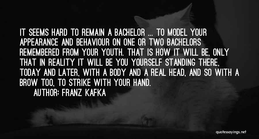 Bachelors Quotes By Franz Kafka