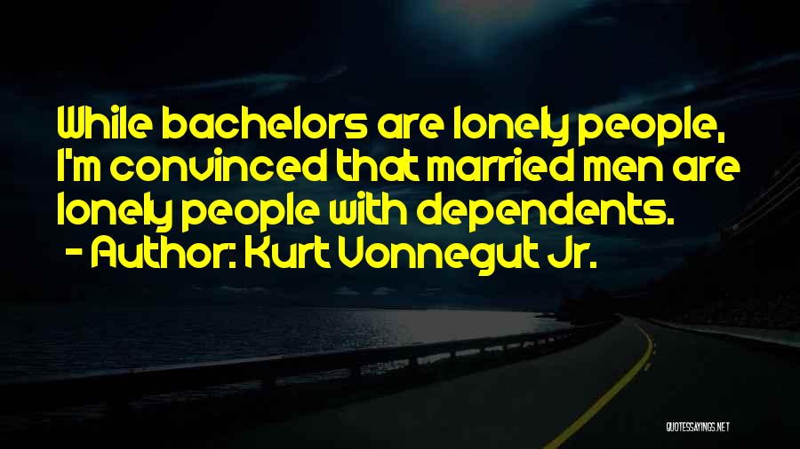Bachelors Quotes By Kurt Vonnegut Jr.