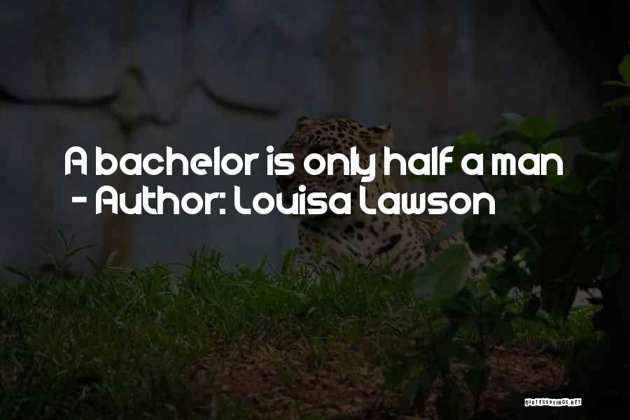 Bachelors Quotes By Louisa Lawson