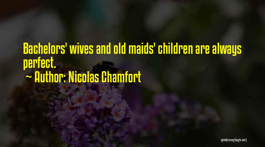 Bachelors Quotes By Nicolas Chamfort