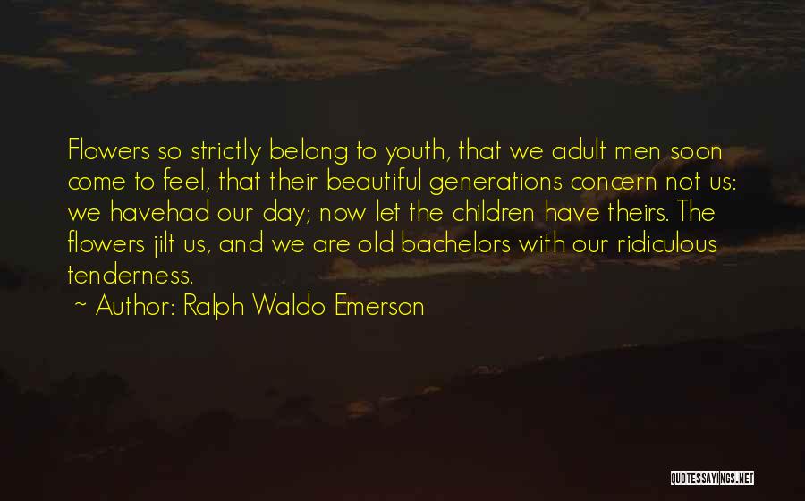 Bachelors Quotes By Ralph Waldo Emerson