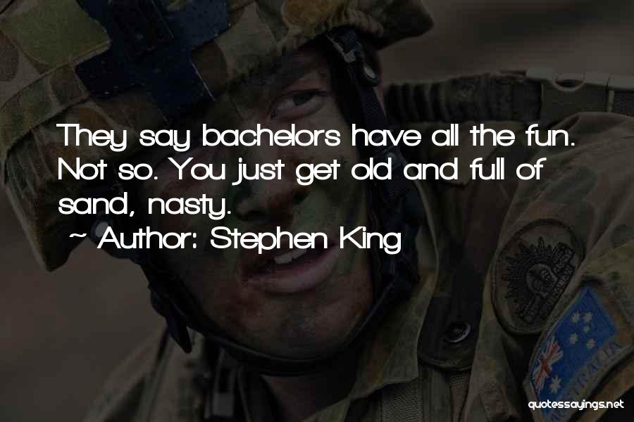 Bachelors Quotes By Stephen King