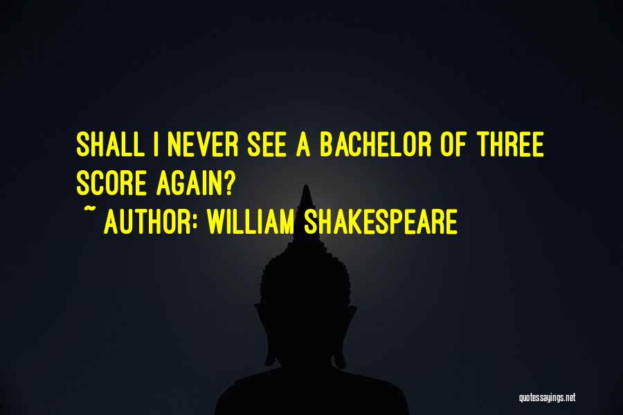 Bachelors Quotes By William Shakespeare