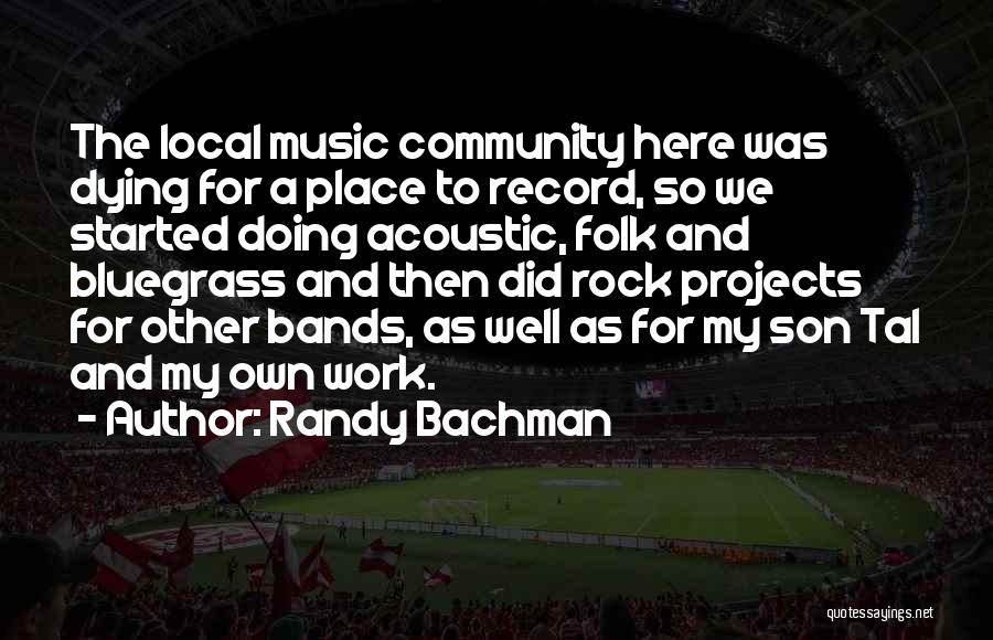 Bachman Quotes By Randy Bachman