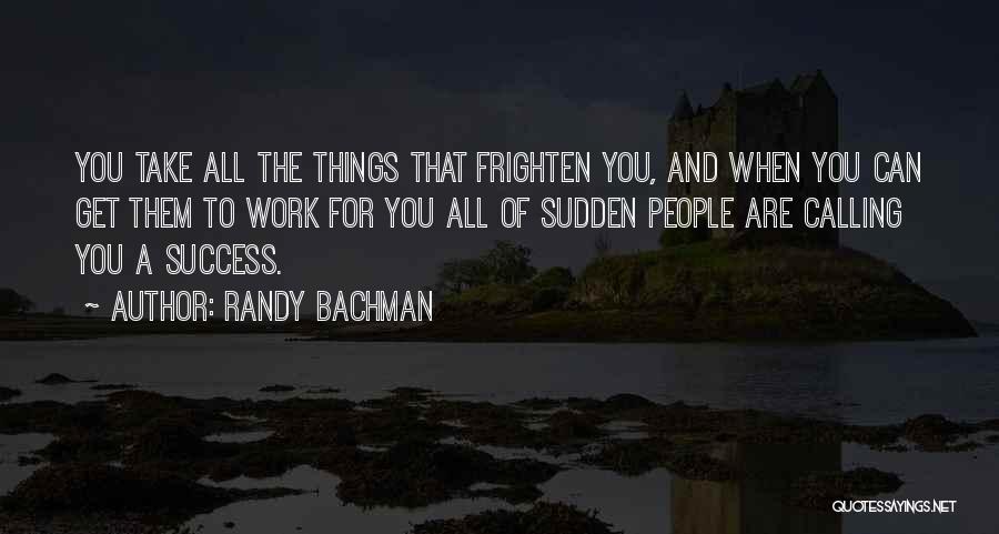 Bachman Quotes By Randy Bachman