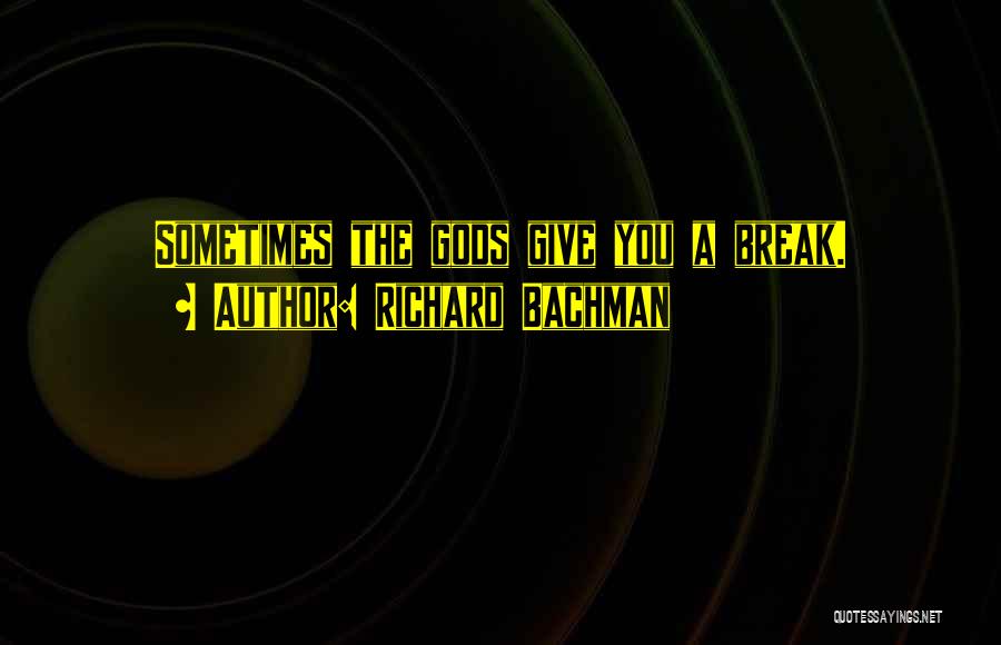 Bachman Quotes By Richard Bachman