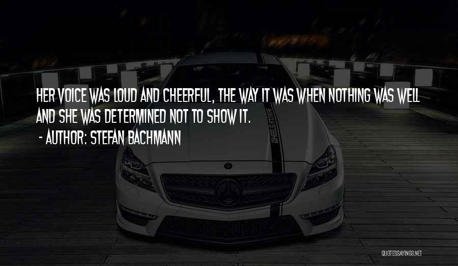 Bachmann Quotes By Stefan Bachmann