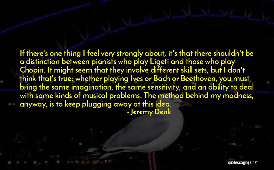Bach's Quotes By Jeremy Denk Bach's Quotes By Jeremy Denk
