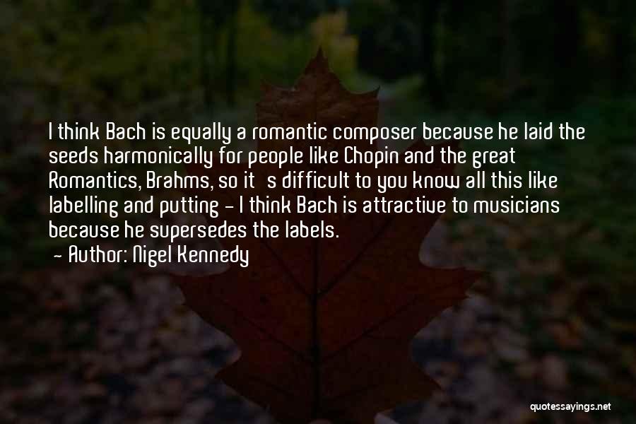 Bach's Quotes By Nigel Kennedy