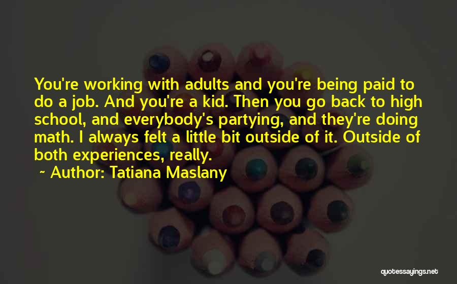 Back 2 School Quotes By Tatiana Maslany