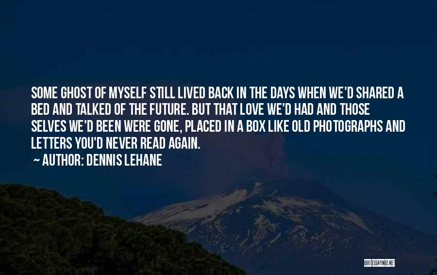 Back 2 The Future Quotes By Dennis Lehane