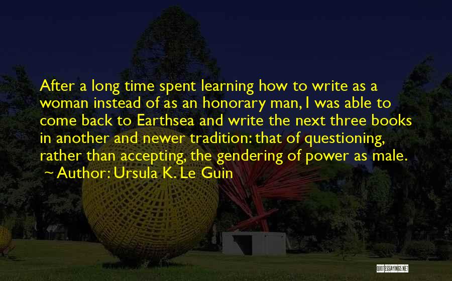 Back After A Long Time Quotes By Ursula K. Le Guin
