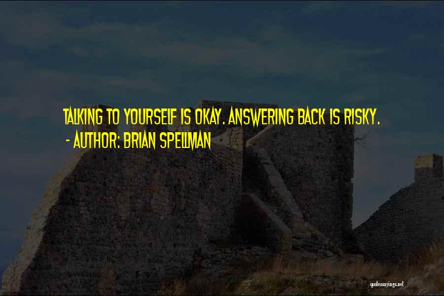 Back Answering Quotes By Brian Spellman