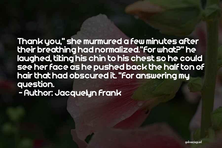 Back Answering Quotes By Jacquelyn Frank