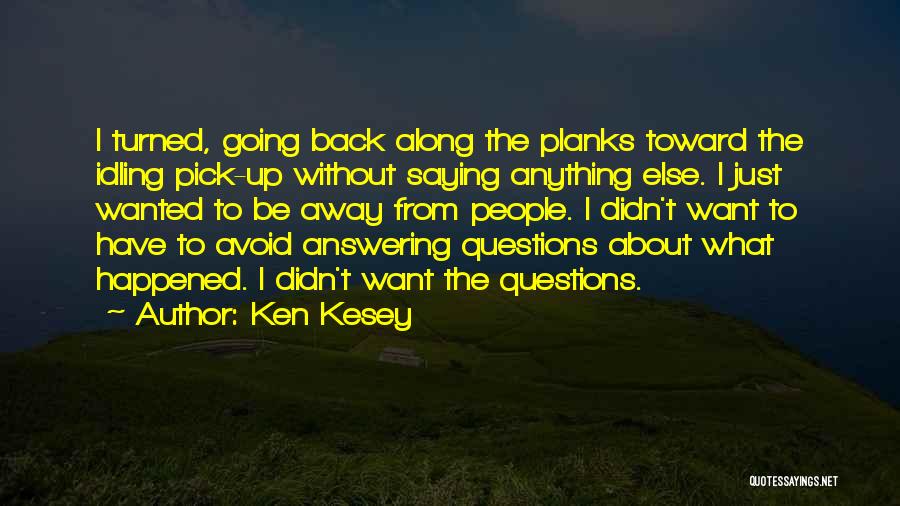 Back Answering Quotes By Ken Kesey