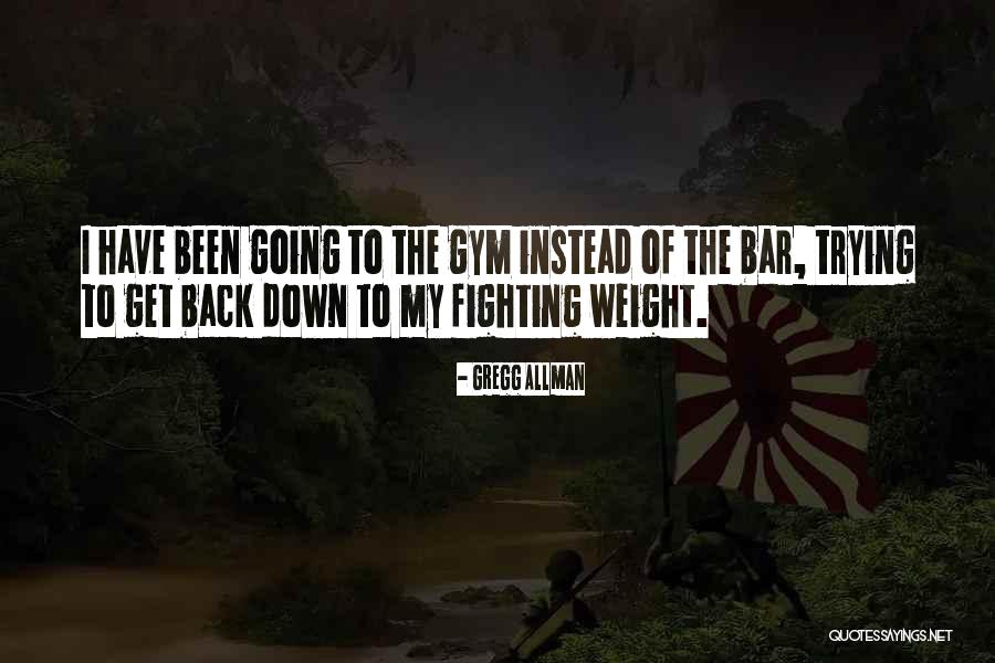 Back At It Gym Quotes By Gregg Allman Back At It Gym Quotes By Gregg Allman